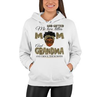 God Gifted Me Two Titles Mom Grandma Melanin Leopard Women Hoodie - Thegiftio UK