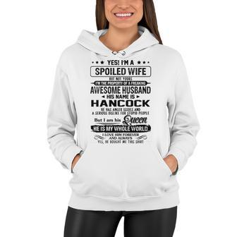 Hancock Name Gift Spoiled Wife Of Hancock Women Hoodie - Seseable