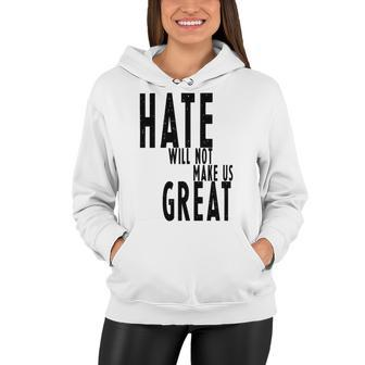 Hate Will Not Make Us Great Resist Anti Donald Trump Women Hoodie - Monsterry DE