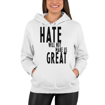 Hate Will Not Make Us Great Resist Anti Donald Trump Women Hoodie | Favorety DE