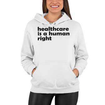 Healthcare Is A Human Right Women Hoodie | Favorety