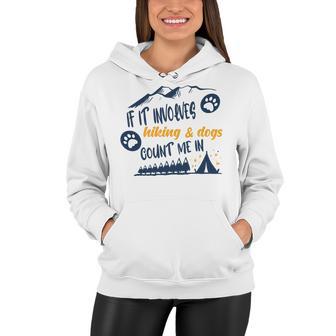 Hiking Gift If It Involves Hiking And Dogs Count Me In Adventures With My Dog Love To Hike Hiking Lovers V2 Women Hoodie | Favorety UK