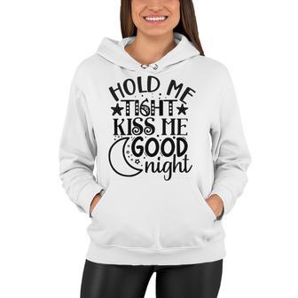 Hold Me Tight Kiss Me Good Night Cute Clothes Baby Design Baby Tshirt Women Hoodie | Favorety DE