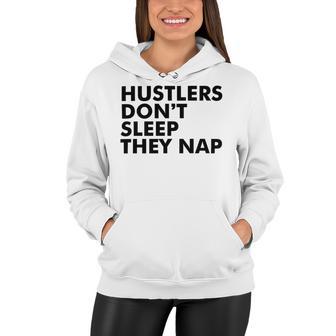 Hustlers Dont Sleep They Nap V2 Women Hoodie | Favorety DE