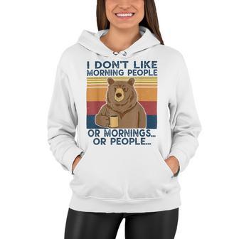 I Dont Like Morning People Or Mornings Or People Women Hoodie | Favorety