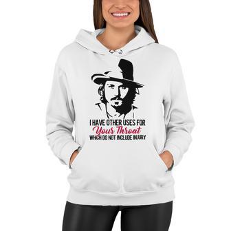 I Have Other Uses For Your Throat Which Do Not Include Injury Women Hoodie | Favorety DE