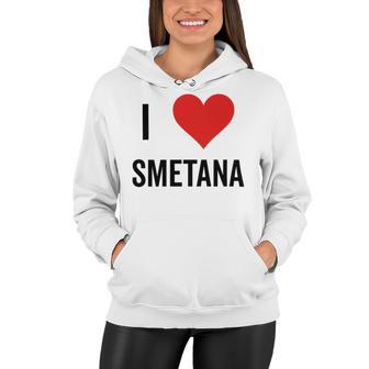 I Heart Smetana The Smetana Man I Love Smetana Women Hoodie | Favorety DE