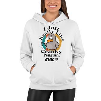 I Really Like Cranky Penguin Ok Women Hoodie | Favorety