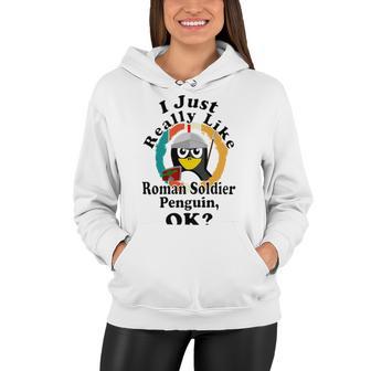 I Really Like Roman Soldier Penguin Ok Women Hoodie | Favorety AU