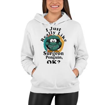 I Really Like Surgeon Penguin Ok Women Hoodie | Favorety AU