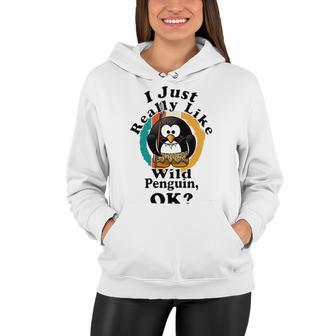 I Really Like Wild Penguin Ok Women Hoodie | Favorety