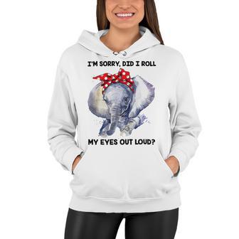 Im Sorry Did I Roll My Eyes Out Loud 736 Shirt Women Hoodie | Favorety CA