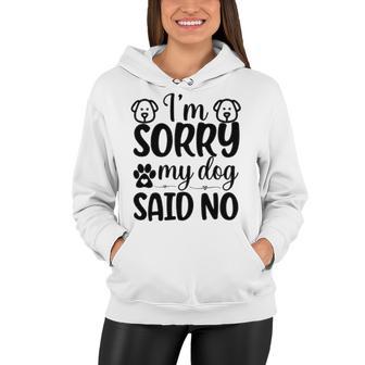 Im Sorry My Dog Said No 767 Trending Shirt Women Hoodie | Favorety AU