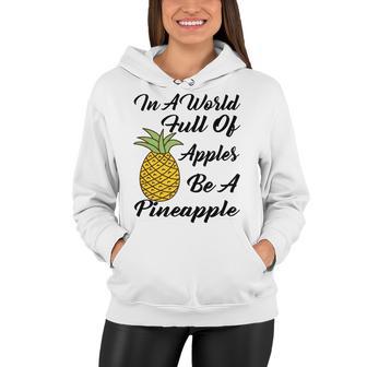 In A World Full Of Apples Be A Pineapple Funny Pineapple Gift Pineapple Lover Women Hoodie | Favorety CA