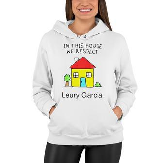 In This House We Respect Leury Garcia Women Hoodie | Mazezy