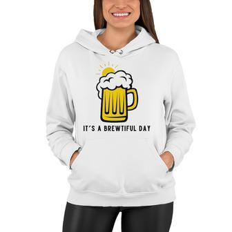 Its A Brewtiful Day Beer Mug Women Hoodie | Mazezy