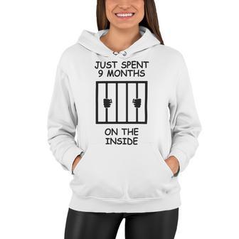 Just Spent 9 Months On The Inside Funny Baby Gift Funny Pregnancy Gift Funny Baby Shower Gift Women Hoodie | Favorety DE