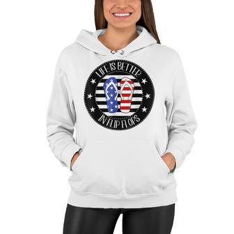 Life Is Better In Flip Flops Shirt Fourth Of July Patriotic T-Shirt Women Hoodie - Seseable