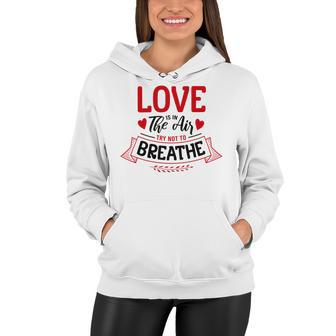 Love Is In The Air Try Not To Breathe 134 Trending Shirt Women Hoodie | Favorety CA