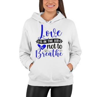 Love Is In The Air Try Not To Breathe 135 Trending Shirt Women Hoodie | Favorety CA