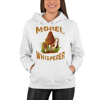 Morel Mushroom Whisperer Hunting Mushrooms Lovers Gift Women Hoodie | Mazezy