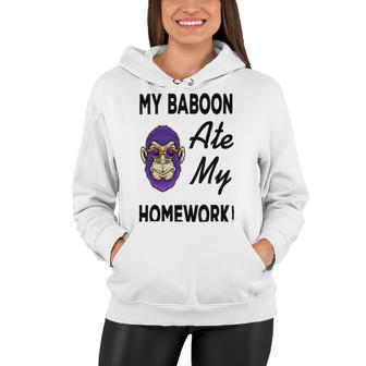 My Baboon Ate My Homework Women Hoodie | Favorety AU