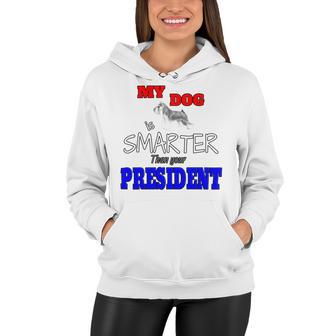 My Dog Is Smarter Than Your President Women Hoodie | Favorety CA