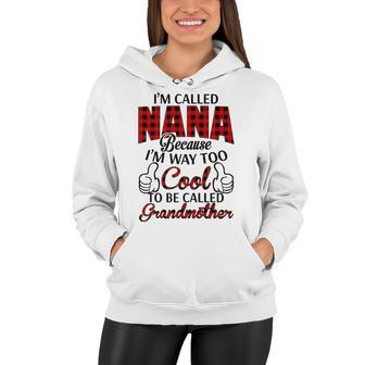 Nana Grandma Gift Im Called Nana Because Im Too Cool To Be Called Grandmother Women Hoodie - Seseable