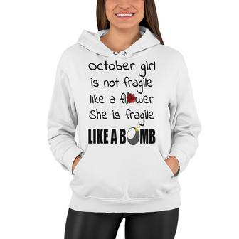 October Girl October Girl Isn’T Fragile Like A Flower She Is Fragile Like A Bomb V2 Women Hoodie - Seseable