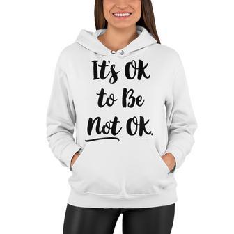 Positive Sayings Its Ok To Be Not Ok Graphic 288 Trending Shirt Women Hoodie | Favorety