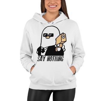 Say Nothing Women Hoodie | Favorety