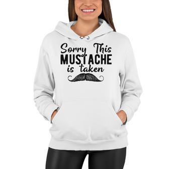 Sorry This Mustache Taken Fuuny Women Hoodie | Favorety CA