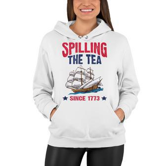 Spilling The Tea Since 1773 4Th Of July Women Hoodie - Seseable