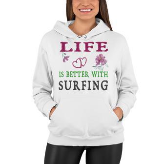 Surfing Sport Lover Life Is Better With Surfing Women Hoodie | Favorety