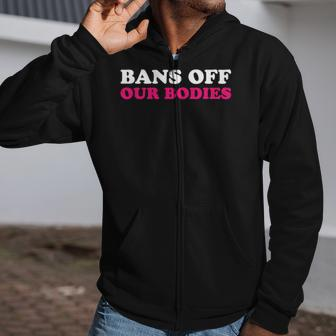 Bans Off Our Bodies My Body My Choice Pro Choice Zip Up Hoodie | Mazezy