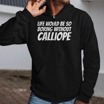 Life Would Be So Boring Without Calliope Zip Up Hoodie | Mazezy