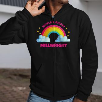 Worlds Nicest Millwright Rainbow Funny Millwright Zip Up Hoodie | Mazezy