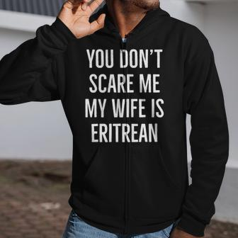 You Dont Scare Me My Wife Is Eritrean Couple Birthday Retro Zip Up Hoodie | Mazezy