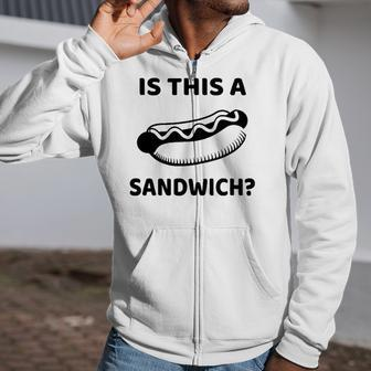 Is This A Sandwich Hot Dog Zip Up Hoodie | Mazezy