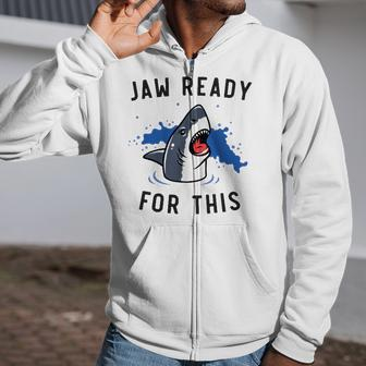 Jaw Ready For This Shark Lovers Gift Zip Up Hoodie | Mazezy