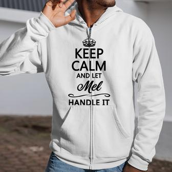 Keep Calm And Let Mel Handle It Funny Name Gift Zip Up Hoodie | Mazezy