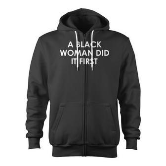 A Black Woman Did It First Best Saying Equal Rights Slogan Zip Up Hoodie | Mazezy