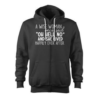 A Wise Woman Once Said Oh Hell No Apparel Zip Up Hoodie | Mazezy