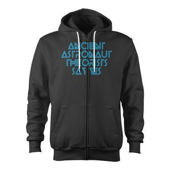 Ancient Astronaut Theorists Say Yes Funny Alien Zip Up Hoodie | Mazezy