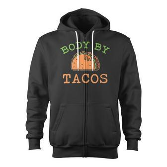 Body By Tacos This Body Was Built With Taco Zip Up Hoodie | Mazezy