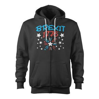 Brexit 1776 Funny Independence Day 4Th Of July Uk Freedom Zip Up Hoodie | Mazezy