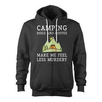 Camping Dogs Coffee Make Me Feel Less Murdery Camper Camp Zip Up Hoodie | Mazezy