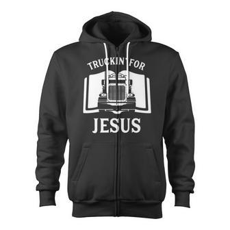 Christian Trucker Truckin For Jesus Truck Driver Zip Up Hoodie | Mazezy