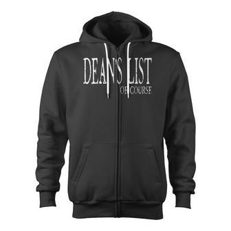 Deans List Of Course Funny College Student Recognition Zip Up Hoodie