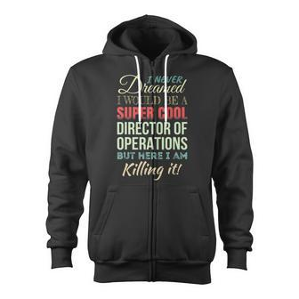 Director Of Operations Funny Gift Appreciation Zip Up Hoodie | Mazezy